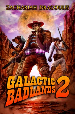 [Galactic Badlands 02] • Galactic Badlands 2 · A LitRPG Space Western